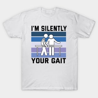 I'm Silently Analyzing Your Gait Physical Therapy T-Shirt